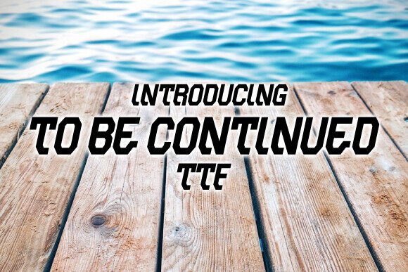 To Be Continued: The Bold Display Font for High-Impact Campaigns